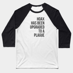 Hoax Has Been Upgraded To A Plague Baseball T-Shirt